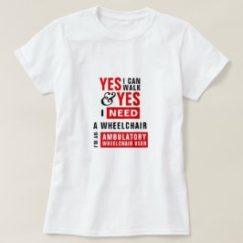 Jag Kan Gå & Jag Behöver En Rullstol Medvetenhet T Shirt