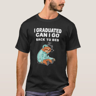 Jag kan gå tillbaka till Bed Funny Studenten. T Shirt