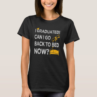 Jag kan gå tillbaka till Bed Now Coola Graduat. T Shirt