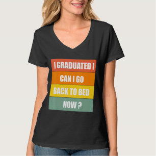 Jag kan gå tillbaka till Bed Now Funny Graduat. T Shirt