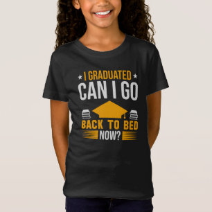 Jag kan gå tillbaka till Bed Now Girls. T Shirt