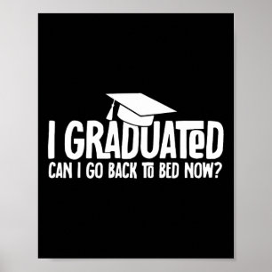 Jag kan gå tillbaka till Bed Now School Gradua Poster