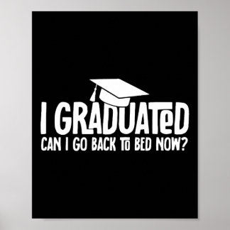 Jag kan gå tillbaka till Bed Now School Gradua Poster