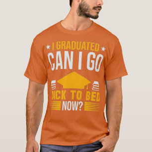 Jag kan gå tillbaka till Bed Now Studenten Co. T Shirt