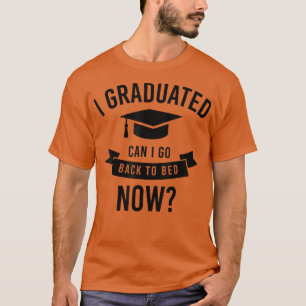 Jag kan gå tillbaka till Bed Now Studenten Gi T Shirt