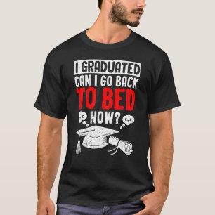 Jag kan gå tillbaka till Bed Now T-Studenten. T Shirt