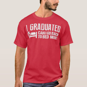 Jag kan gå tillbaka till Bed nu Studenten 20 T Shirt