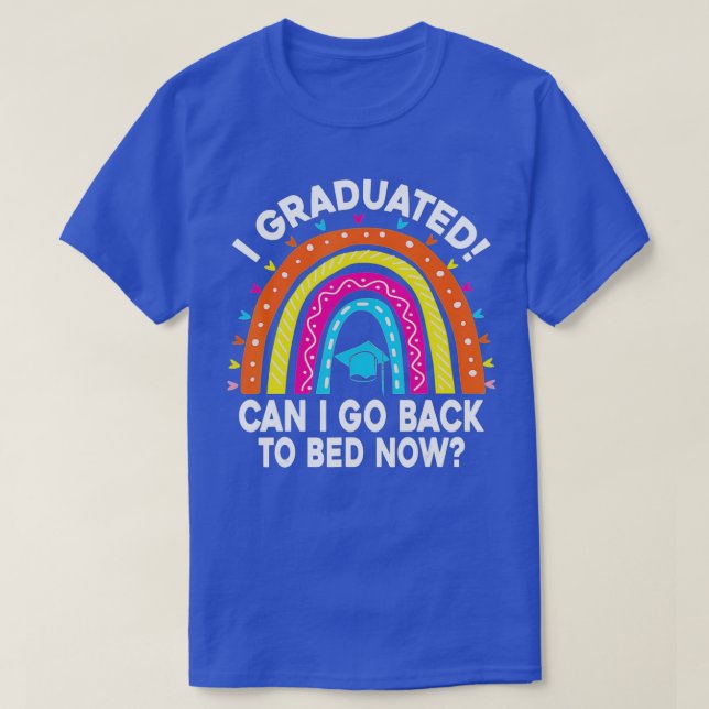 Jag kan gå tillbaka till Bed nu Studenten ha T Shirt (Design framsida)