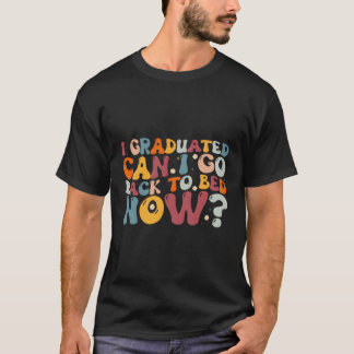 Jag kan gå tillbaka till Bed nu Studenten T Shirt