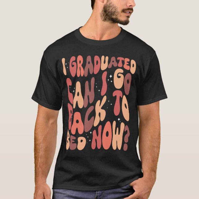Jag kan gå tillbaka till Bed nu. T Shirt (Framsida)