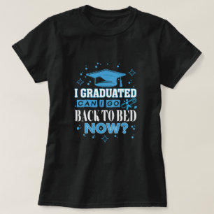 Jag kan gå tillbaka till Bed nu. T Shirt