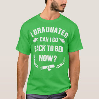 Jag kan gå tillbaka till sängen nu för college g t shirt