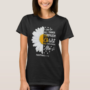 Jag kan göra allt Sak genom Kristus - Daisyn blomm T Shirt