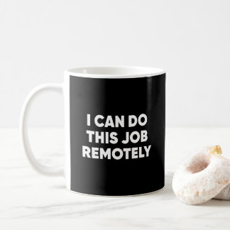 Jag kan göra det här jobbet på distans för att åte kaffemugg