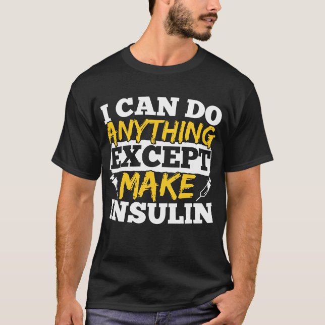 Jag kan göra något undantar gör Insulindiabetiker T Shirt (Framsida)