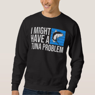 Jag kan ha ett tonfiskproblem för en tonfiskfiskar lång ärmad tröja