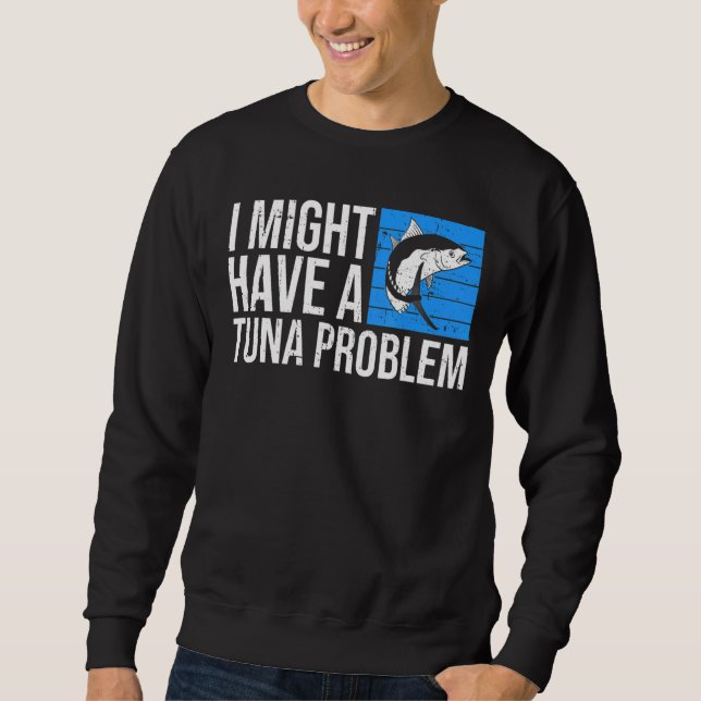 Jag kan ha ett tonfiskproblem för en tonfiskfiskar lång ärmad tröja (Framsida)