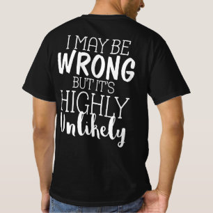 Jag kan ha fel, men det är högst osannolikt t shirt