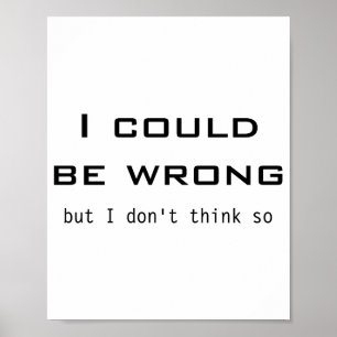 Jag Kan Ha Fel Men Jag Tror Inte Det Poster