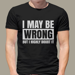 Jag kan ha fel, men jag tvivlar på det, Sarcastic T Shirt