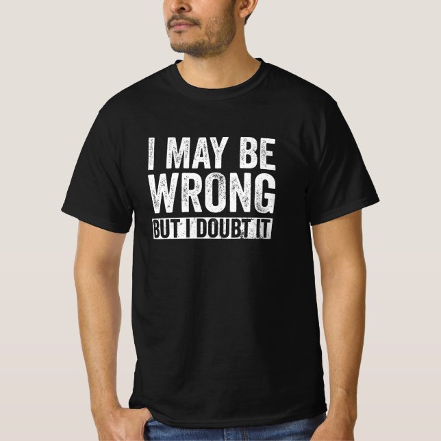 Jag kan ha fel, men jag tvivlar på det t shirt (Framsida)