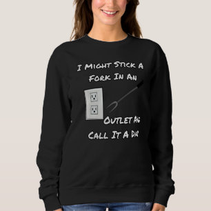 Jag kan hålla en gaffel i ett uttag och kalla det t shirt