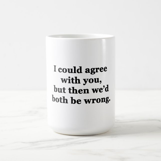 Jag kan hålla med er kaffemugg (Center)