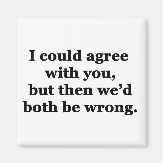 Jag kan hålla med er magnet (Framsidan)