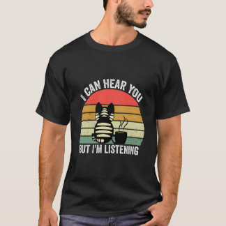 Jag Kan Höra Dig Men Jag Lyssnar T Shirt