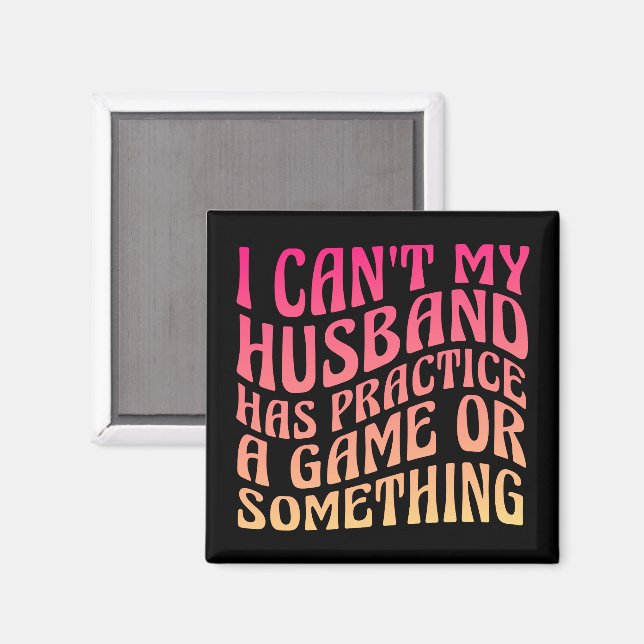 Jag kan inte använda en spelcitat från min Make. Magnet (Front/Back)