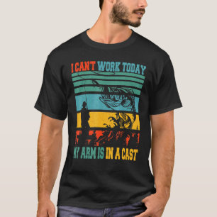 Jag kan inte arbeta i dag mitt Arm är i kustfiske T Shirt