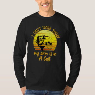 Jag kan inte arbeta i dag mitt Arm är i kustfiske T Shirt