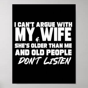 Jag kan inte argumentera med min fru, hon är äldre poster