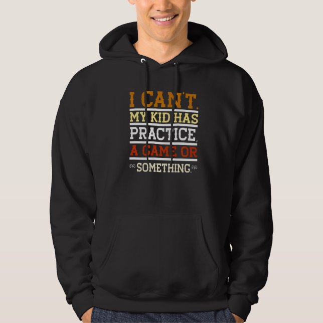 Jag kan inte att mitt barn har träningsspel eller  hoodie (Framsida)