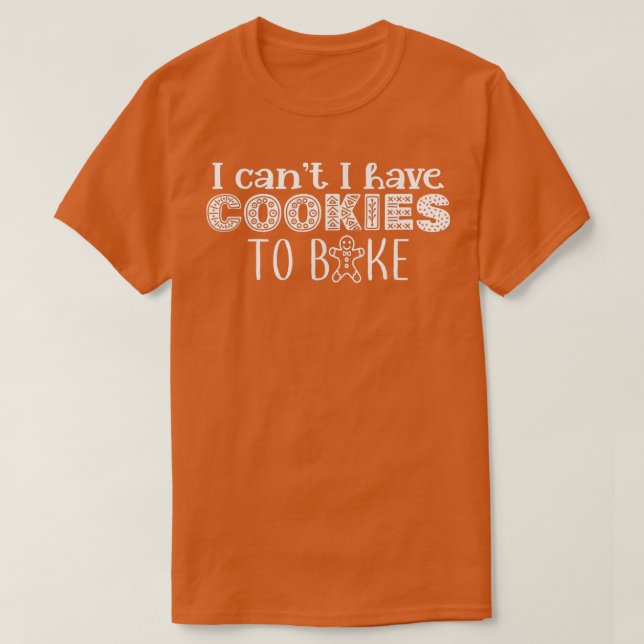 Jag kan inte baka Cookies till Cookie Baking bake T Shirt (Design framsida)