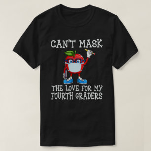 Jag kan inte be Kärlek om min fjärde klasslärare T Shirt