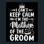 Jag kan inte Behålla Lugn att jag är Mor av Mor Gr Poster<br><div class="desc">Jag kan inte Behålla Lugn att jag är Mor av Mor Groom Bröllop Mamma</div>