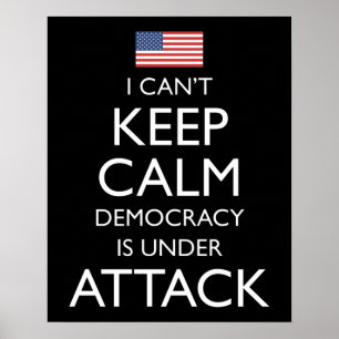 Jag kan inte Behålla Lugn Demokrati är under attac Poster