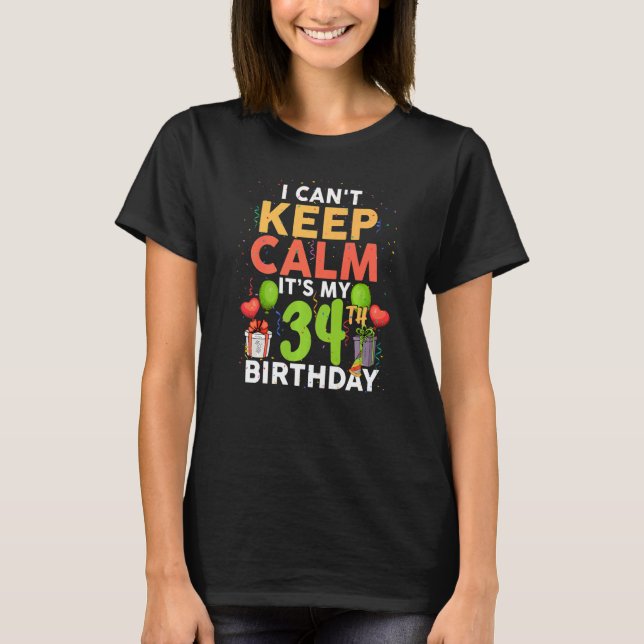 Jag kan inte Behålla Lugn Det är min 34:e födelsed T Shirt (Framsida)