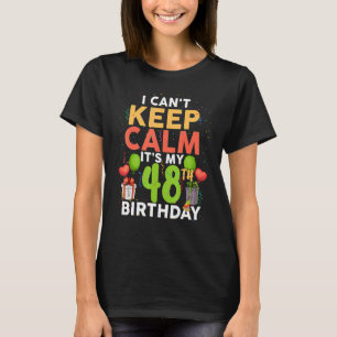 Jag kan inte Behålla Lugn Det är min 48:e födelsed T Shirt