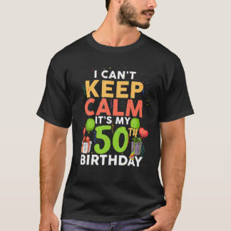 Jag kan inte Behålla Lugn Det är min 50:e födelsed T Shirt
