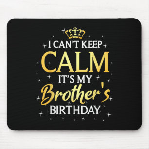 Jag kan inte Behålla Lugn Det är min broder Birthd Musmatta