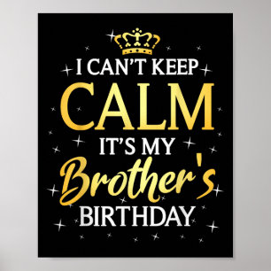 Jag kan inte Behålla Lugn Det är min broder Birthd Poster