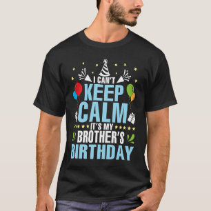 Jag kan inte Behålla Lugn Det är min broders födel T Shirt