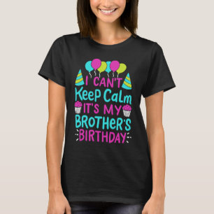 Jag kan inte Behålla Lugn Det är min broders Födel T Shirt