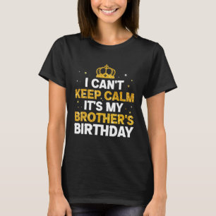 Jag kan inte Behålla Lugn Det är min broders först T Shirt