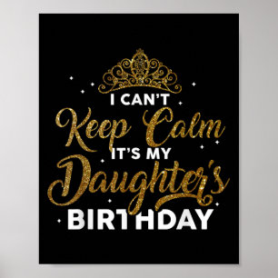 Jag kan inte Behålla Lugn Det är min dotter Birthd Poster