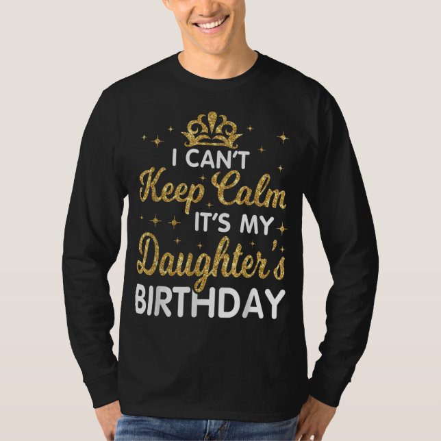 Jag kan inte Behålla Lugn Det är min dotter Birthd T Shirt (Framsida)