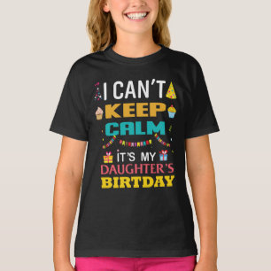 Jag kan inte Behålla Lugn Det är min dotterfödelse T Shirt