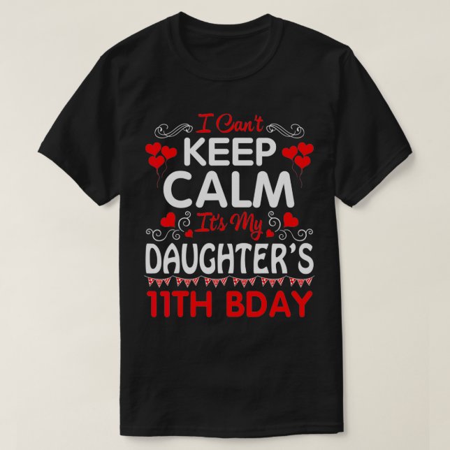 Jag kan inte Behålla Lugn Det är min dotters elfte T Shirt (Design framsida)